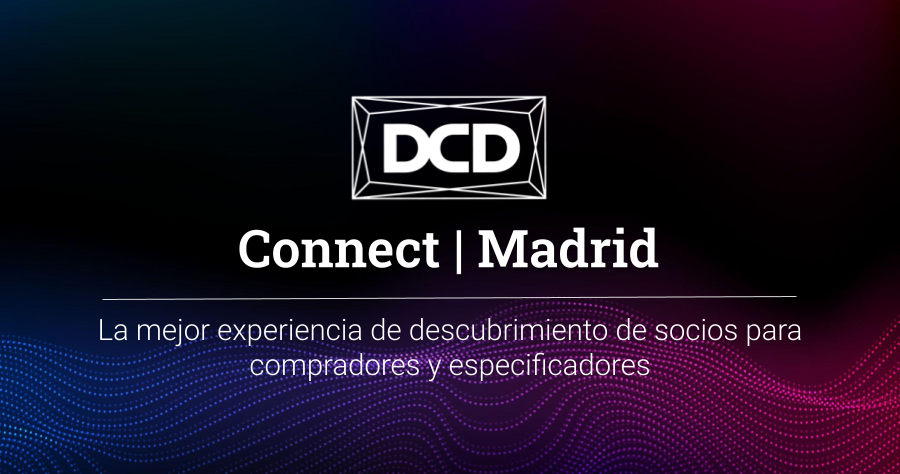 DCD Connect Madrid 2025 – Datacenter Dynamics